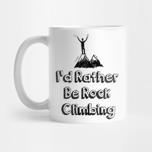 I'd Rather Be Rock Climbing Mug